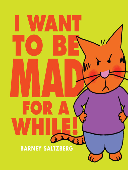 Title details for I Want to Be Mad for a While! by Barney Saltzberg - Wait list